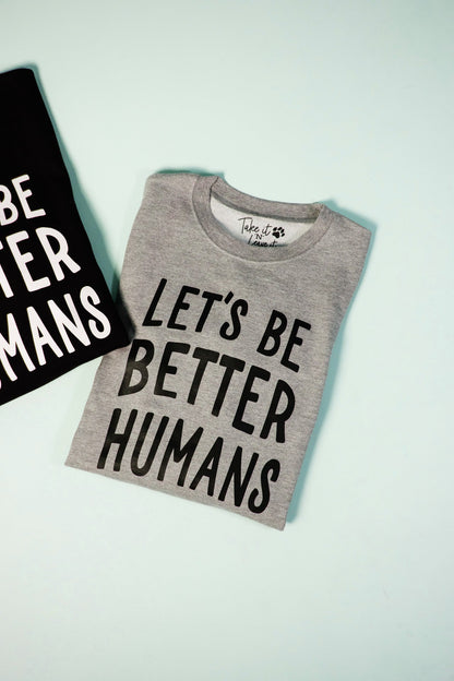 Let's be Better Humans
