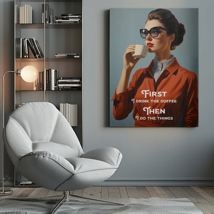 Retro Woman Drinking Coffee Typography Canvas Wall Art | First I drink the coffee, then I do the things